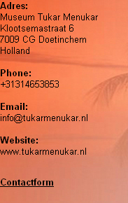 Adres:
Museum Tukar Menukar
Klootsemastraat 6
7009 CG Doetinchem
Holland

Phone:
+31314653853

Email:
info@tukarmenukar.nl

Website:
www.tukarmenukar.nl


Contactform